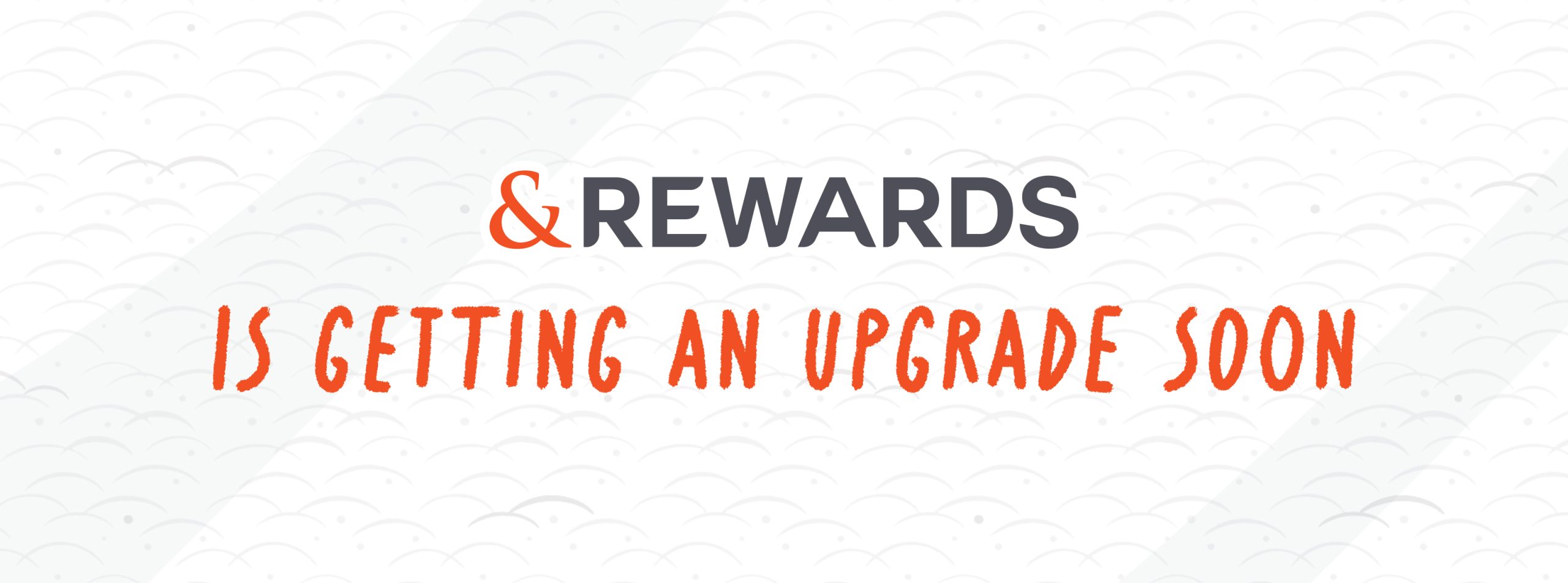 &Rewards is getting an upgrade